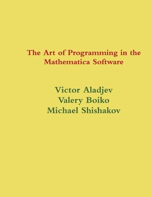 The Art of Programming in the Mathematica System by Aladjev, Victor
