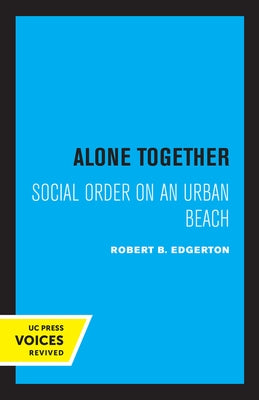 Alone Together: Social Order on an Urban Beach by Edgerton, Robert B.