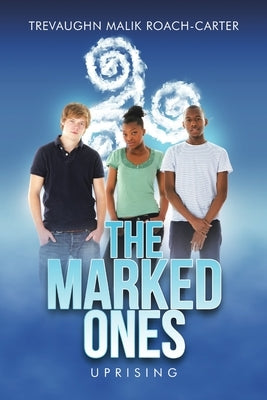 The Marked Ones: Uprising by Roach-Carter, Trevaughn Malik