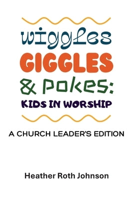 Wiggles, Giggles, and Pokes by Roth Johson, Heather