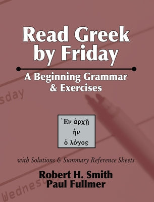 Read Greek by Friday by Smith, Robert H.