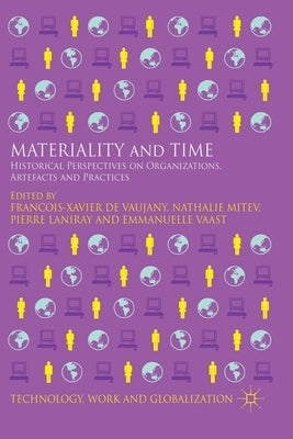 Materiality and Time: Historical Perspectives on Organizations, Artefacts and Practices by Loparo, Kenneth A.