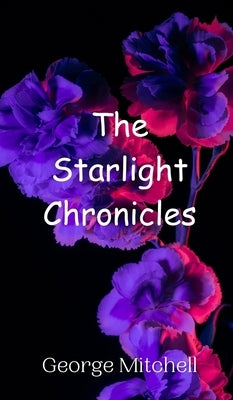 The Starlight Chronicles by Mitchell, George