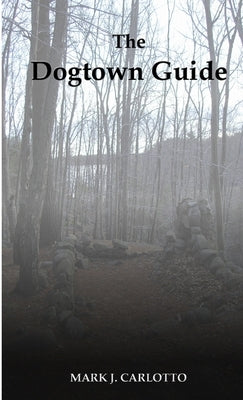 The Dogtown Guide by Carlotto, Mark
