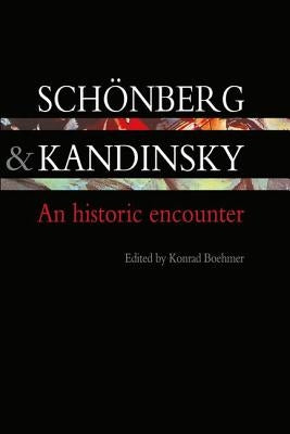 Schonberg and Kandinsky: An Historic Encounter by Boehmer, Konrad