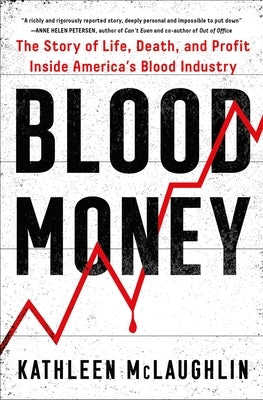 Blood Money: The Story of Life, Death, and Profit Inside America's Blood Industry by McLaughlin, Kathleen
