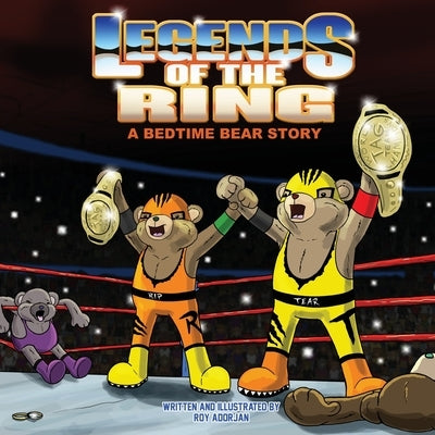 Legends Of The Ring: A Bedtime Bear Story by Adorjan, Roy
