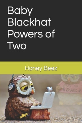 Baby Blackhat Powers of Two by Beez, Honey