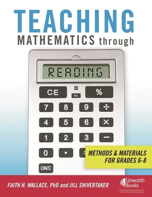 Teaching Mathematics through Reading: Methods and Materials for Grades 6-8 by Wallace, Faith
