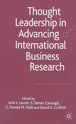 Thought Leadership in Advancing International Business Research by Lewin, Arie Y.