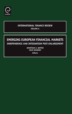 Emerging European Financial Markets: Independence and Integration Post-Enlargement by Batten, Jonathan A.