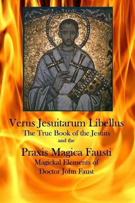 Verus Jesuitarum Libellus: The True Book of the Jesuits by Anonymous