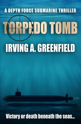 Torpedo Tomb: Victory or death beneath the seas... by Greenfield, Irving a.