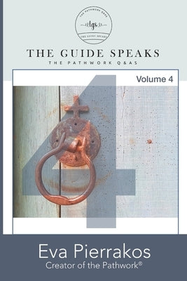 The Guide Speaks: The Pathwork(R) Q&As, Volume 4 by Loree, Jill