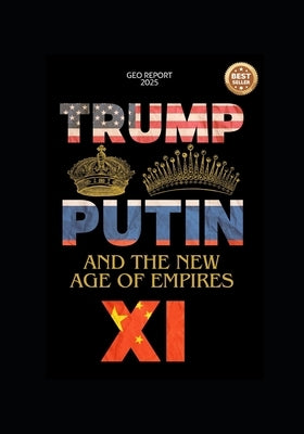 Trump, Putin, Xi and the New Age of Empires by Report, Geo