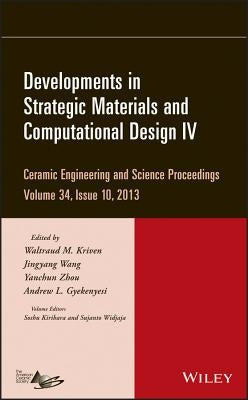 Developments in Strategic Materials and Computational Design IV, Volume 34, Issue 10 by Kriven, Waltraud M.