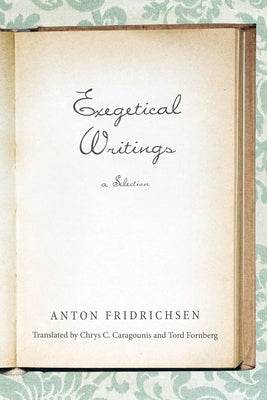 Exegetical Writings by Fridrichsen, Anton