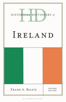 Historical Dictionary of Ireland by Biletz, Frank A.