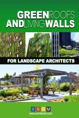 Green Roofs And Living Walls For Landscape Architects by Isdm