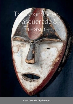 The Abandoned, Masquerade & Treasure by Onadele, Cash