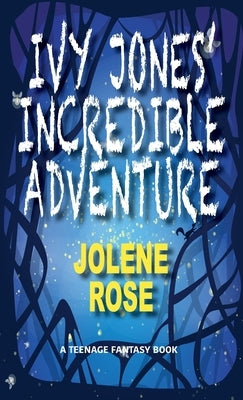Ivy Jones' Incredible Adventure by Rose, Jolene