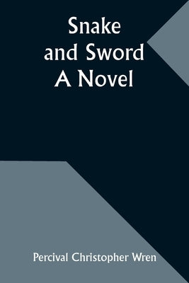 Snake and Sword by Wren, Percival Christopher