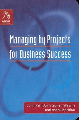 Managing by Projects for Busin by Parnaby, John