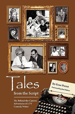 Tales from the Script - The Behind-The-Camera Adventures of a TV Comedy Writer by Perret, Gene