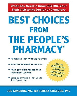 Best Choices from the People's Pharmacy: What You Need to Know Before Your Next Visit to the Doctor or Drugstore by Graedon, Joe