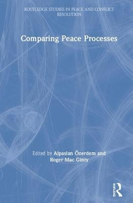 Comparing Peace Processes by Özerdem, Alpaslan