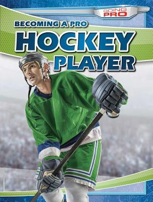 Becoming a Pro Hockey Player by Nagelhout, Ryan