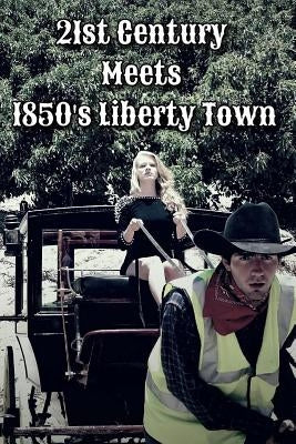 21st Century Meets 1850's Liberty Town by Heinze, Kayla