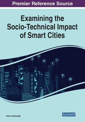 Examining the Socio-Technical Impact of Smart Cities by Annansingh, Fenio