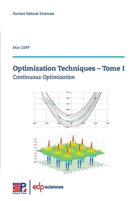 Optimization Techniques - Tome I: Continuous Optimization by Cerf, Max