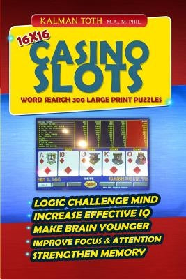 16x16 Casino Slots Word Search 300 Large Print Puzzles by Toth M. a. M. Phil, Kalman