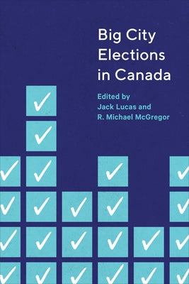 Big City Elections in Canada by Lucas, Jack