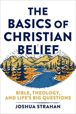 Basics of Christian Belief by Strahan, Joshua
