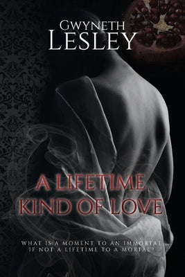 A Lifetime Kind of Love by Lesley, Gwyneth