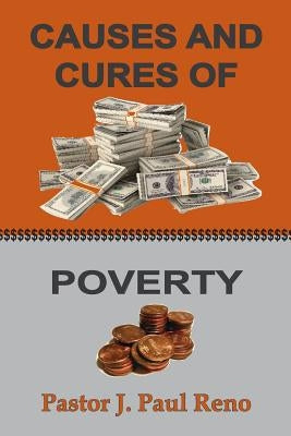 Causes And Cures Of Poverty by Reno, J. Paul