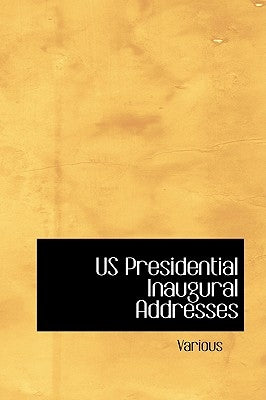 Us Presidential Inaugural Addresses by Various