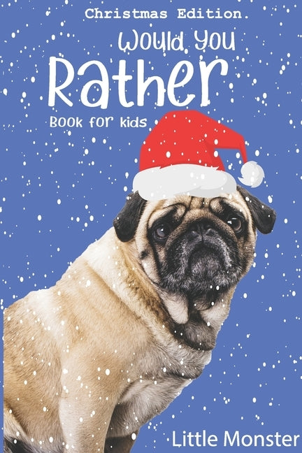 Would you rather game book: : Unique Christmas Edition: A Fun Family Activity Book for Boys and Girls Ages 6, 7, 8, 9, 10, 11, and 12 Years Old - by Would You Rather Books, Perfect