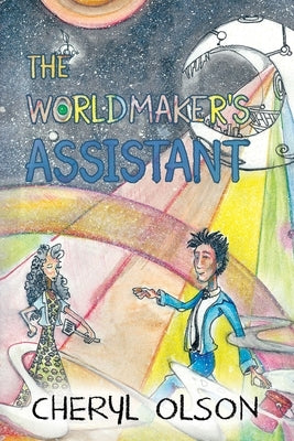 The Worldmaker's Assistant by Olson, Cheryl
