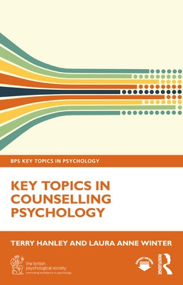 Key Topics in Counselling Psychology by Hanley, Terry