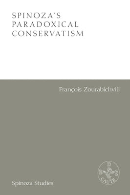 Spinoza's Paradoxical Conservatism by Zourabichvili, Francois