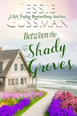 Between the Shady Groves (Raspberry Ridge Sweet Beach Romance Book 10) by Gussman, Jessie