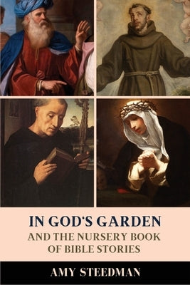 In God's Garden: And The Nursery Book of Bible Stories by Steedman, Amy