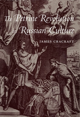 The Petrine Revolution in Russian Culture by Cracraft, James