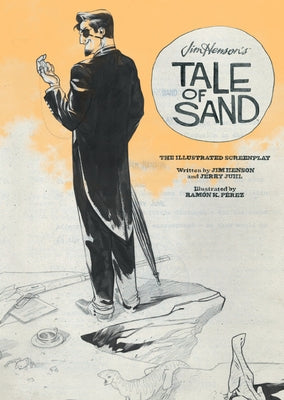 Jim Henson's Tale of Sand: The Illustrated Screenplay by Henson, Jim