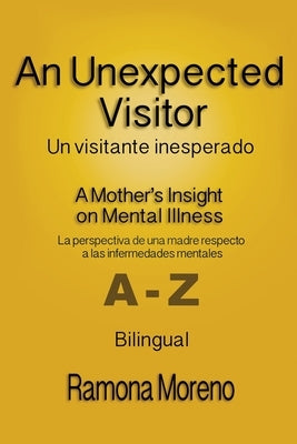 An Unexpected Visitor: A Mother's Insight on Mental Illness by Moreno, Ramona