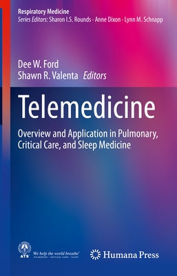 Telemedicine: Overview and Application in Pulmonary, Critical Care, and Sleep Medicine by Ford, Dee W.